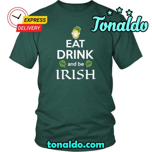 HAPPY SAINT PATRICK’S DAY – “EAT DRINK and BE IRISH”