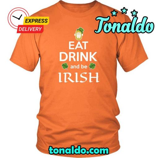 HAPPY SAINT PATRICK’S DAY – “EAT DRINK and BE IRISH”