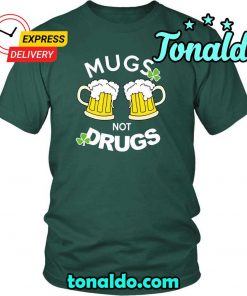 HAPPY SAINT PATRICK S DAY MUGS NOT DRUGS