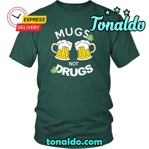 HAPPY SAINT PATRICK’S DAY – ” MUGS NOT DRUGS “