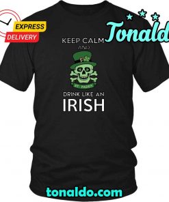 HAPPY SAINT PATRICKS DAY KEEP CALM DRINK LIKE AN IRISH