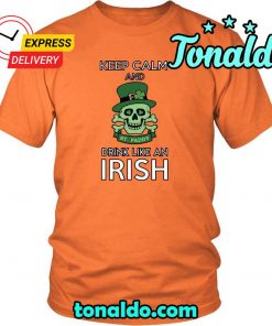 HAPPY SAINT PATRICKS DAY KEEP CALM DRINK LIKE AN IRISH