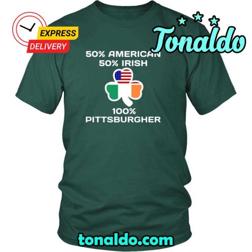 HAPPY SAINT PATRICK’S DAY – “100 % PITTSBURGH IRISH”