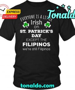 SAINT PATRICKS DAY EVERYONE IS A LITTLE IRISH EXCEPT FILIPINOS