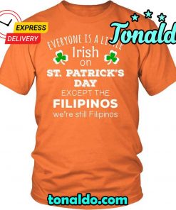 SAINT PATRICKS DAY EVERYONE IS A LITTLE IRISH EXCEPT FILIPINOS