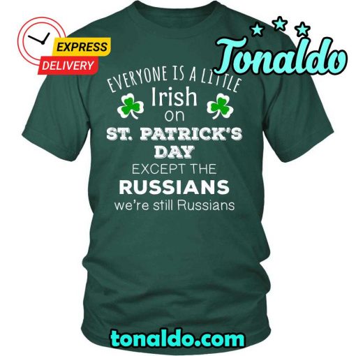 HAPPY SAINT PATRICK’S DAY – “EVERYONE IS A LITTLE IRISH, EXCEPT RUSSIANS”